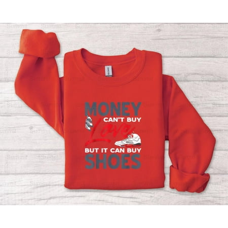 Summit89 Money Can t Buy Love But Shoes Sneakers  Funny  For All T-Shirt  SW  Hoodie  for Unisex  up to size 5XL.