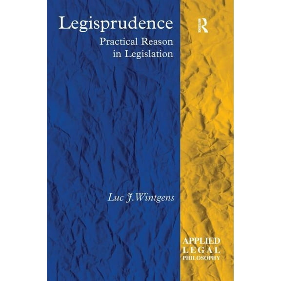 Applied Legal Philosophy Legisprudence: Practical Reason in Legislation, (Paperback)