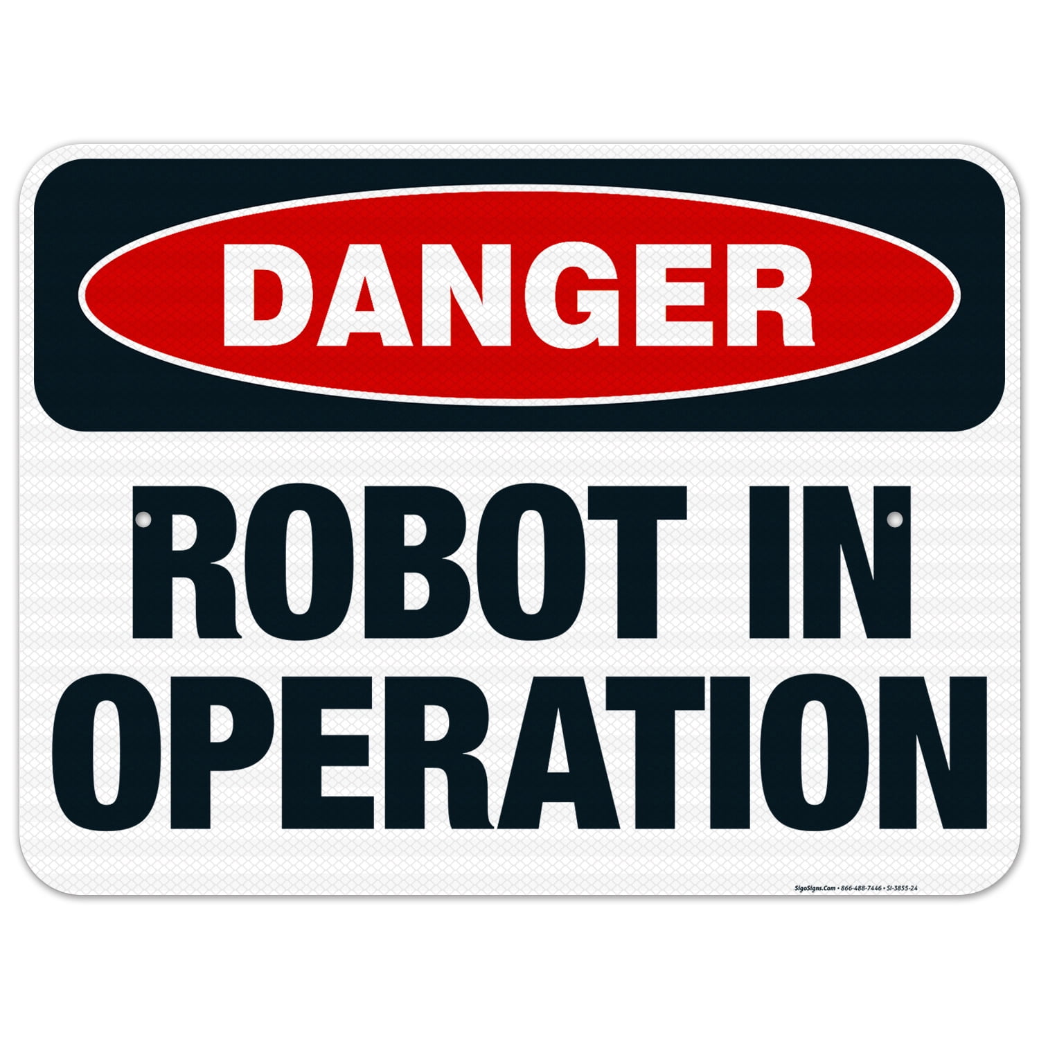 Robot In Operation Sign, OSHA Danger Sign, 18x24 Reflective Aluminum ...