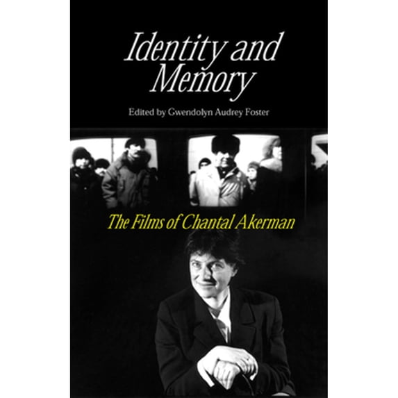 Pre-Owned Identity and Memory: The Films of Chantal Akerman (Paperback) by Professor Gwendolyn Audrey Foster