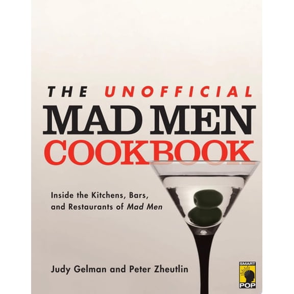 Pre-Owned The Unofficial Mad Men Cookbook: Inside the Kitchens, Bars, and Restaurants of Mad Men (Paperback) 1936661411 9781936661411
