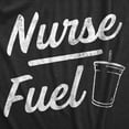thumbnail image 2 of Womens Nurse Fuel T Shirt Funny Nursing Caffeine Lovers Joke Tee for Ladies Womens Graphic Tees, 2 of 9