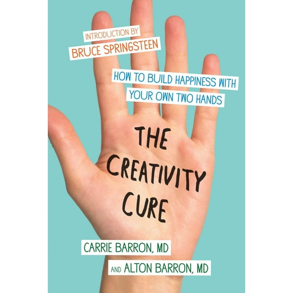 The Creativity Cure : How to Build Happiness with Your Own Two Hands (Paperback)