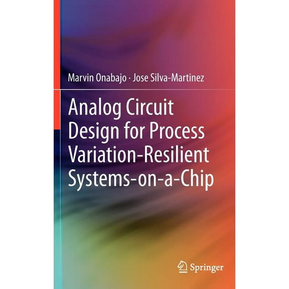 Analog Circuit Design for Process Variation-Resilient Systems-On-A-Chip, (Hardcover)