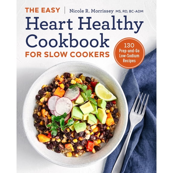 The Easy Heart Healthy Cookbook for Slow Cookers: 130 Prep-And-Go Low-Sodium Recipes, (Paperback)