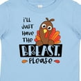 thumbnail image 4 of Inktastic I'll Just Have the Breast, Please Cute Turkey Boys or Girls Baby T-Shirt, 4 of 5
