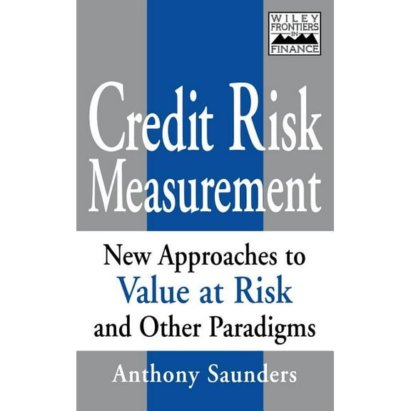 Frontiers in Finance Credit Risk Measurement: New Approaches to Value- At-Risk and Other Paradigms, Book 71, (Hardcover)