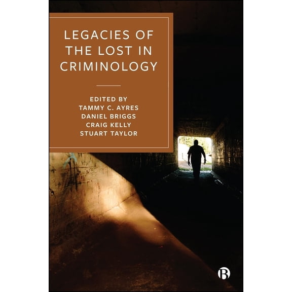 Legacies of the Lost in Criminology, (Hardcover)