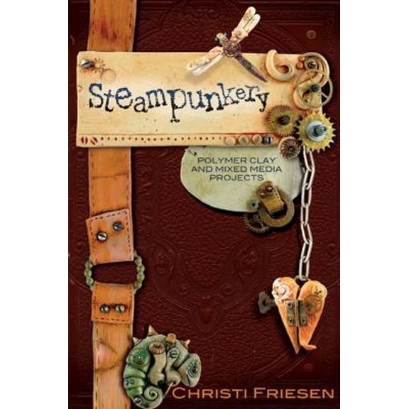 Pre-Owned Steampunkery: Polymer Clay and Mixed Media Projects (Paperback) 0980231469 9780980231465