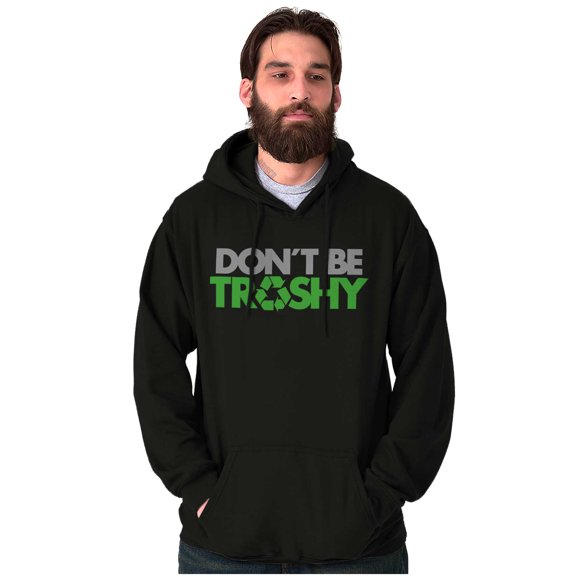 Don't Be Trashy Reduce Reuse Recycle Unisex Plus Fleece Graphic Hoodie Brisco Brands 3X
