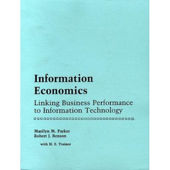 Pre-Owned Information Economics: Linking Business Performance to Information Technology (Paperback) 0134645952 9780134645957