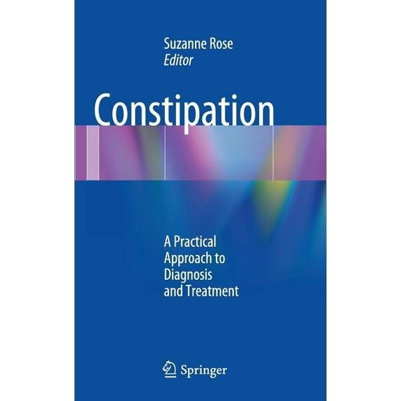 Constipation: A Practical Approach to Diagnosis and Treatment, (Hardcover)