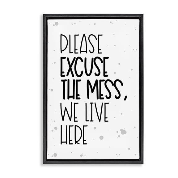 Stupell Industries Excuse the Mess Bold Black Framed Floater Canvas Wall Art, design by Martina Pavlova
