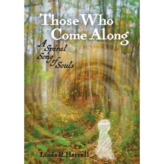 Those Who Come Along: A Spiral Song of Souls, (Paperback)