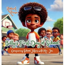 Billy's First Day of School: Conquering School Jitters with Mr. Joe, (Hardcover)