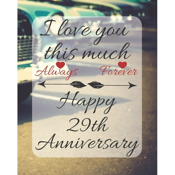29th Wedding Anniversary Quotes For Husband I Love You This Much Always Forever Happy 29th Anniversary