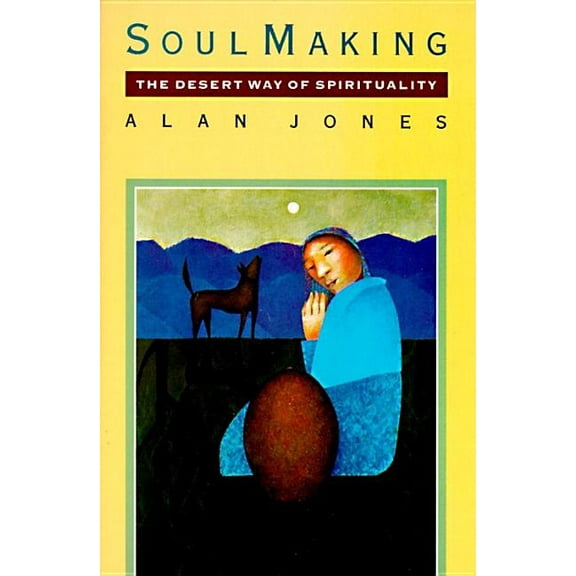 Soul Making: The Desert Way of Spirituality, (Paperback)