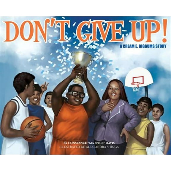 Don't Give Up!: a CREAM E. BIGGUMS story (Hardcover)