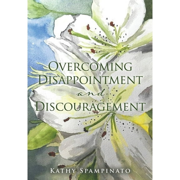 Overcoming Disappointment and Discouragement, (Paperback)