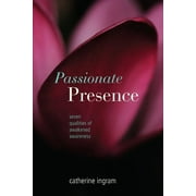 Passionate Presence: Seven Qualities of Awakened Awareness (Paperback)