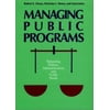 Managing Public Programs: Balancing Politics, Administration, and Public Needs (Jossey Bass Public Administration Series) [Hardcover - Used]