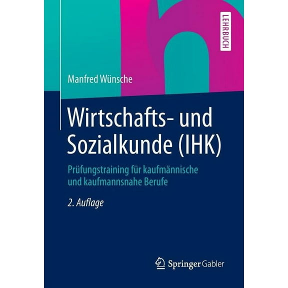 Wirtschafts- Und Sozialkunde (Ihk): PrÃ¼fungstraining FÃ¼r KaufmÃ¤nnische Und Kaufmannsnahe Berufe, (Paperback)