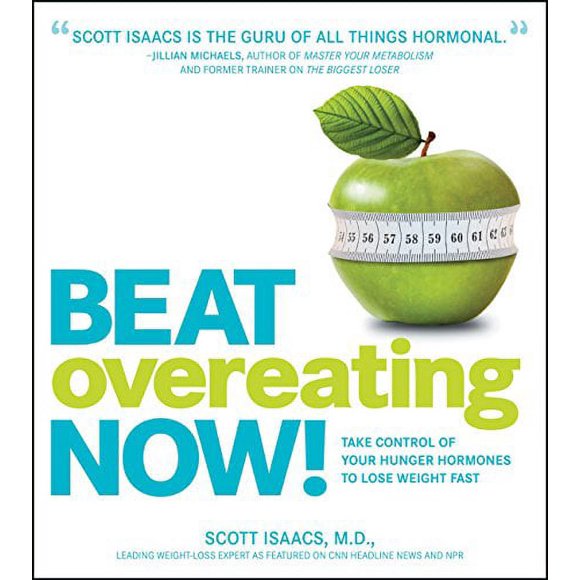 Beat Overeating Now!: Prenez le Contrôle de Vos Hormones de Faim pour Perdre du Poids Rapidement