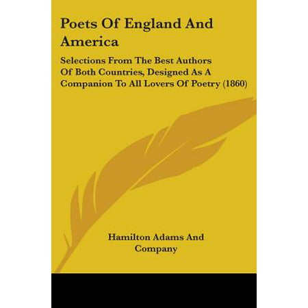 Poets of England and America : Selections from the Best Authors of Both Countries, Designed as a Companion to All Lovers of Poetry (Best Lovers By Country)