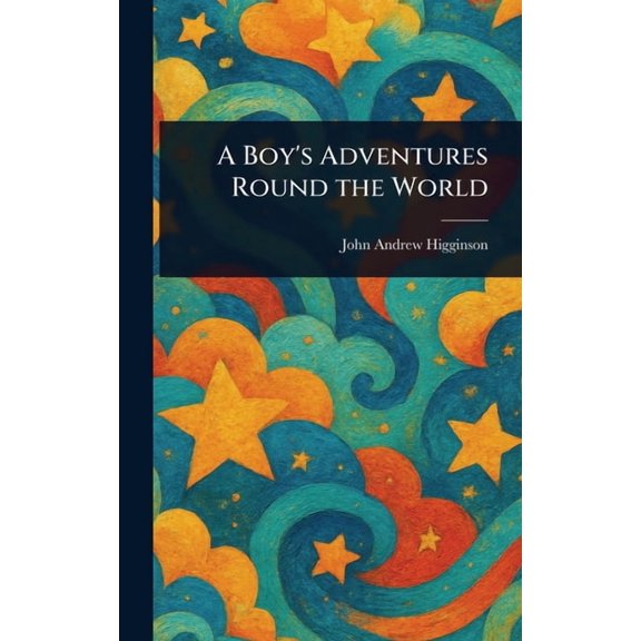 A Boy's Adventures Round the World, (Hardcover)