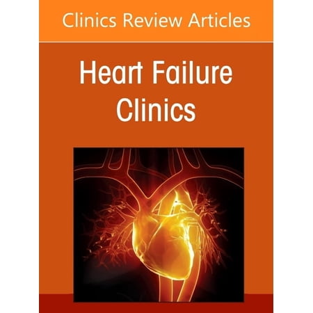 Clinics: Internal Medicine Computational Cardiology: Integrative Strategies for Disease Subtyping and Predict, an Issue of Heart Failure Clinics: V, Book 23, (Hardcover)