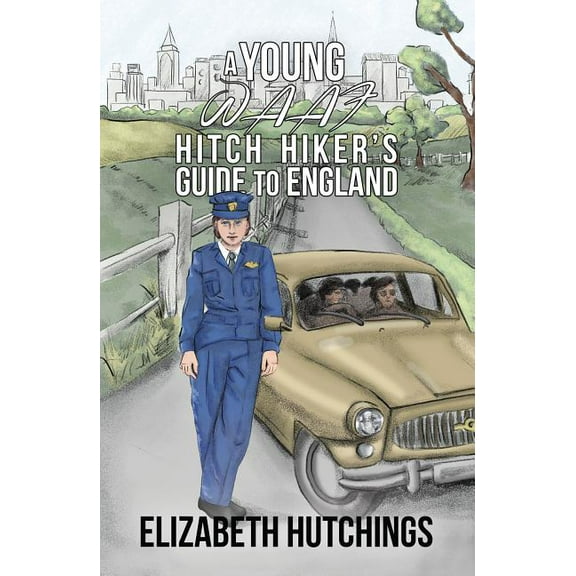 A Young W.A.A.F Hitch Hiker's Guide to England (Hardcover)