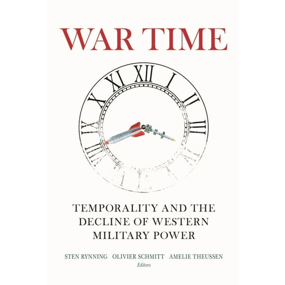 Insights: Critical Thinking on Internati War Time: Temporality and the Decline of Western Military Power, (Paperback)