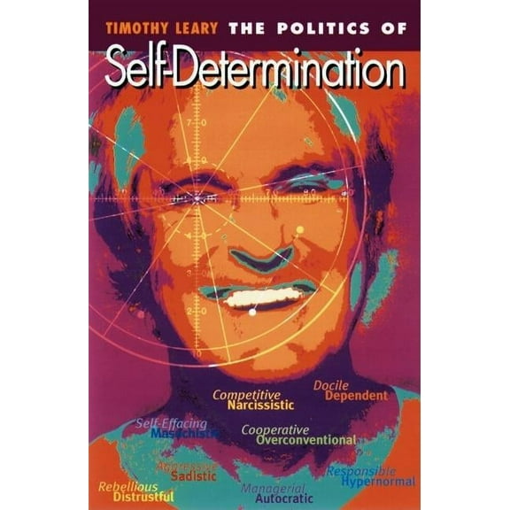 Leary, Timothy The Politics of Self-Determination, (Paperback)