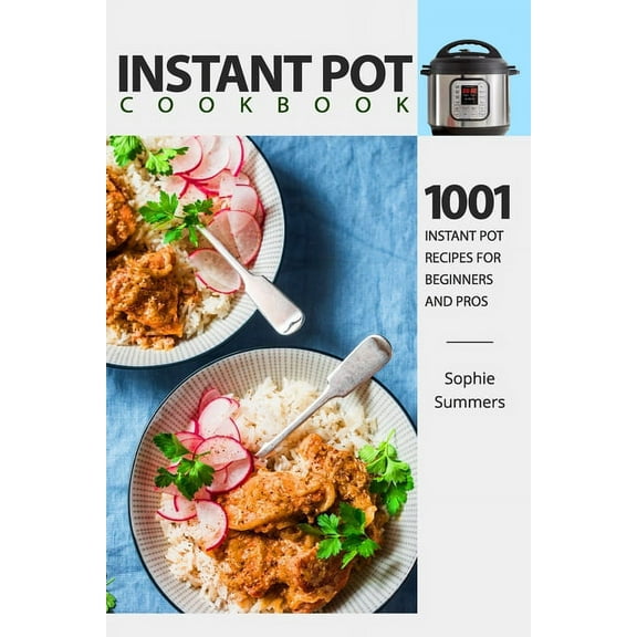 Pressure Cooker Recipes Book Instant Pot Cookbook - 1001 Instant Pot Recipes for Beginners and Pros: Low-Budget Recipes Cookbook for Instant Pot Home, Book 1, (Paperback)
