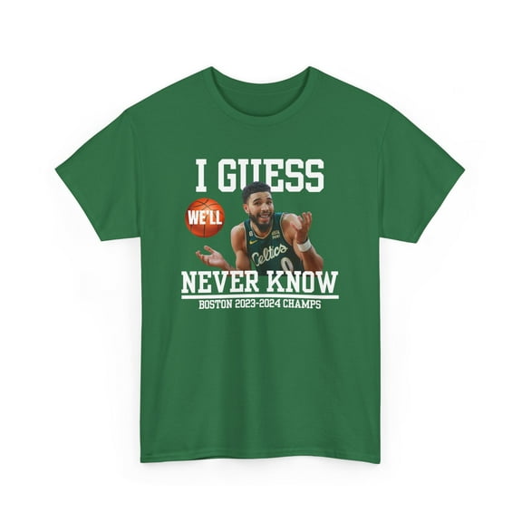 I Guess We'll Never Know Boston Cartoon basketball fan Unisex Cotton Tee