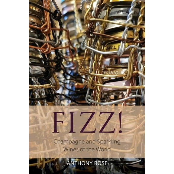 Classic Wine Library: Fizz!: Champagne and Sparkling Wines of the World (Paperback)
