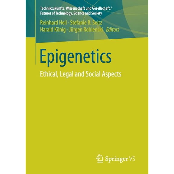 TechnikzukÃ¼nfte, Wissenschaft Und Gesell Epigenetics: Ethical, Legal and Social Aspects, (Paperback)