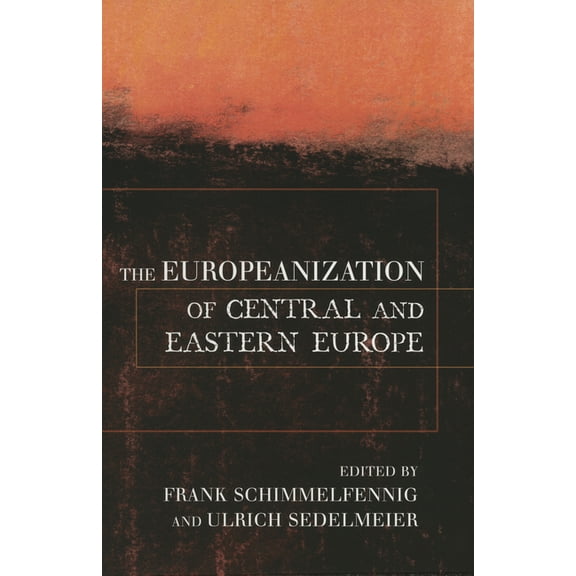 Cornell Studies in Political Economy The Europeanization of Central and Eastern Europe, (Hardcover)