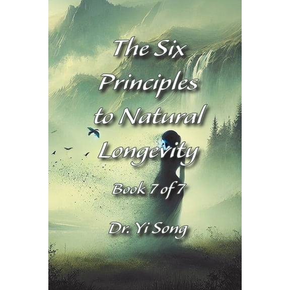 The Six Principles to Natural Longevity, (Paperback)
