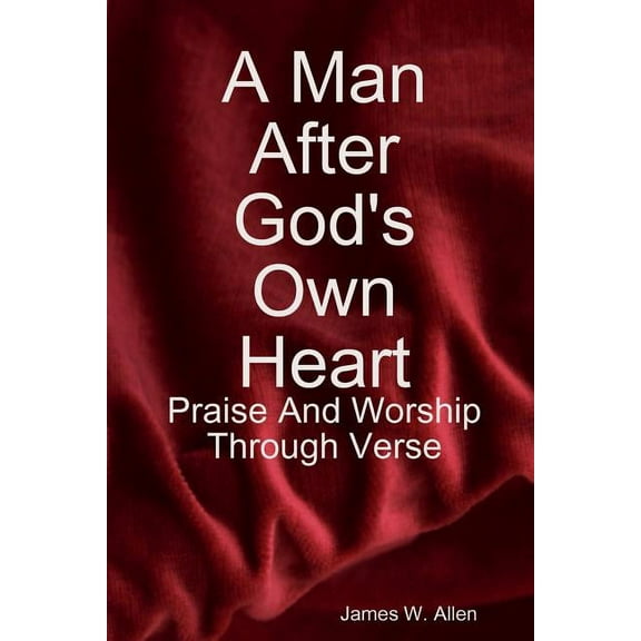 A Man After God's Own Heart, (Paperback)