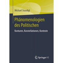 PhÃ¤nomenologien Des Politischen: Konturen, Konstellationen, Kontexte, (Paperback)