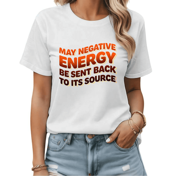 May Negative Energy Be Sent Back To Its Source Positive Graphic Tees Womans Tshirt Shirts Black White S-5XL Tops