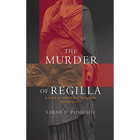 Pre-Owned The Murder of Regilla: A Case of Domestic Violence in Antiquity, 9780674034891, 0674034899, Paperback, 2/28/10 edition