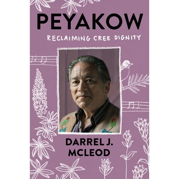 Peyakow: Reclaiming Cree Dignity (Paperback)
