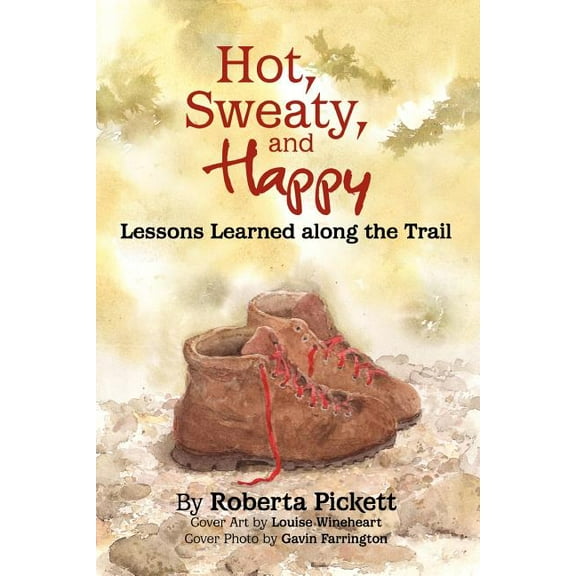 Hot, Sweaty and Happy: Lessons Learned Along the Trail, (Paperback)