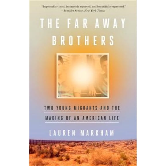 Pre-Owned The Far Away Brothers: Two Young Migrants and the Making of an American Life (Paperback) 1101906200 9781101906200
