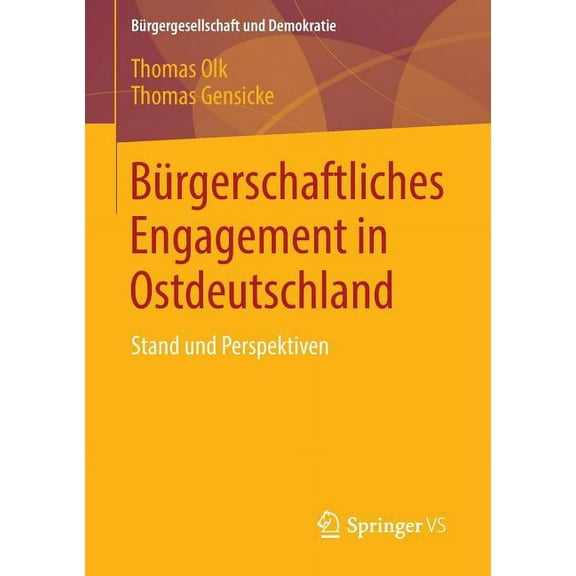 Bürgergesellschaft Und Demokratie Bürgerschaftliches Engagement in Ostdeutschland: Stand Und Perspektiven, Book 43, (Paperback)