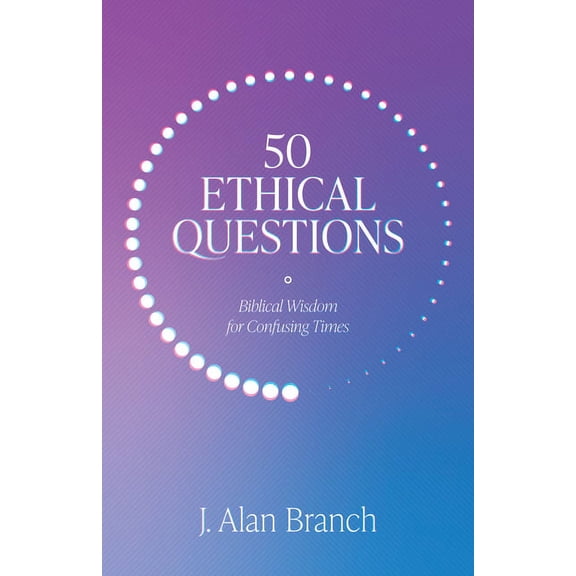 50 Ethical Questions: Biblical Wisdom for Confusing Times, (Paperback)