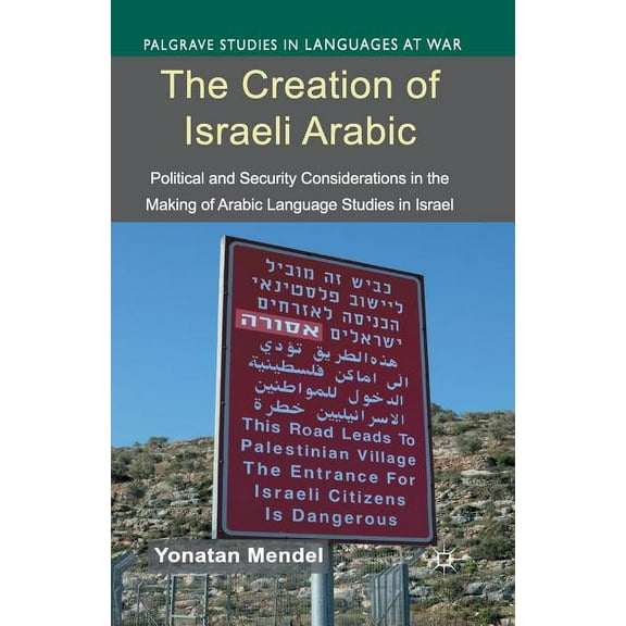 Palgrave Studies in Languages at War: The Creation of Israeli Arabic (Paperback)