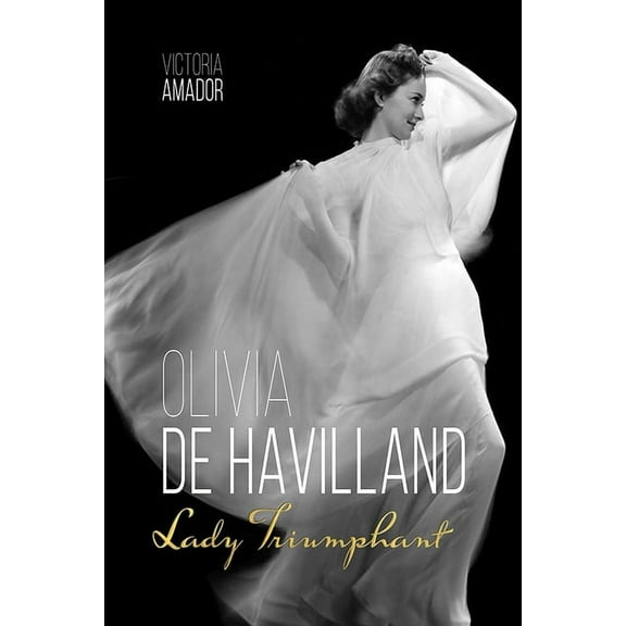 Screen Classics Olivia de Havilland: Lady Triumphant, (Paperback)